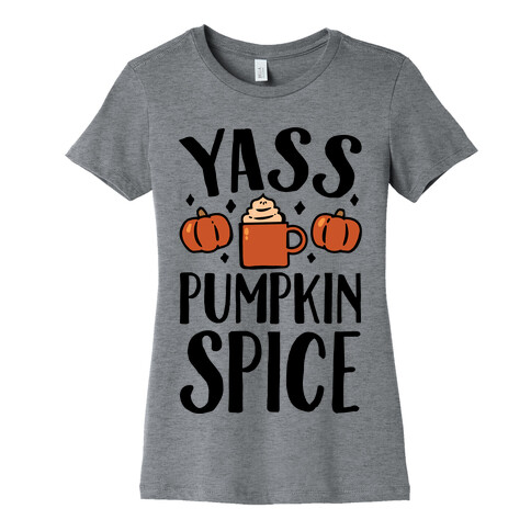 Yass Pumpkin Spice Womens T-Shirt