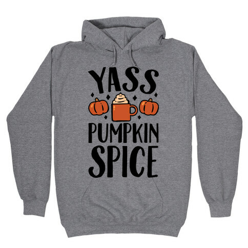 Yass Pumpkin Spice Hooded Sweatshirt