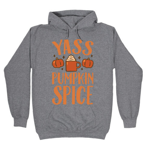 Yass Pumpkin Spice Hooded Sweatshirt