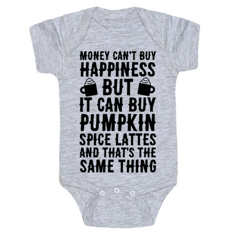 Money Can't Buy Happiness But It Can Buy Pumpkin Spice Latte Baby One-Piece