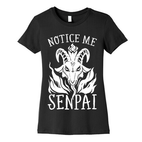 Notice Me Senpai! (Baphomet) Womens T-Shirt