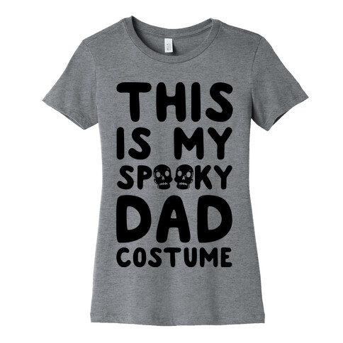 This is My Spooky Dad Costume Womens T-Shirt