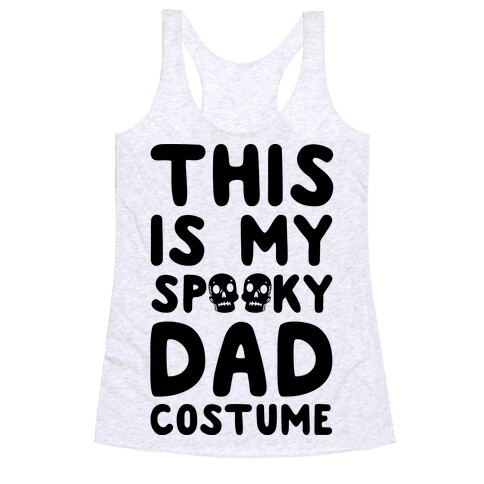 This is My Spooky Dad Costume Racerback Tank Top