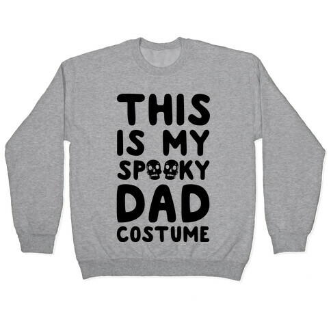 This is My Spooky Dad Costume Pullover