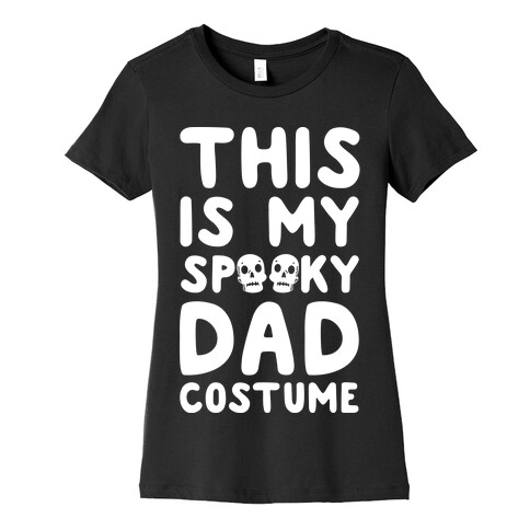 This is My Spooky Dad Costume Womens T-Shirt