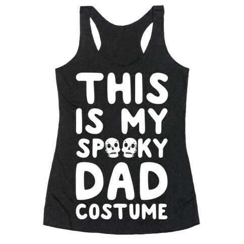 This is My Spooky Dad Costume Racerback Tank Top