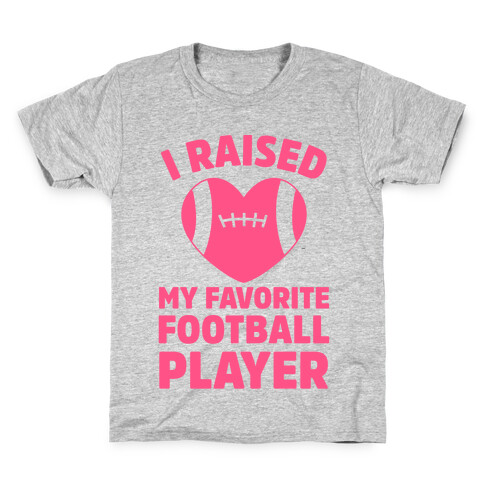 I Raised My Favorite Football Player Kids T-Shirt