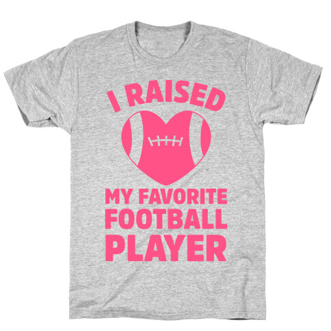 I Raised My Favorite Football Player T-Shirt