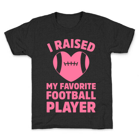 I Raised My Favorite Football Player Kids T-Shirt