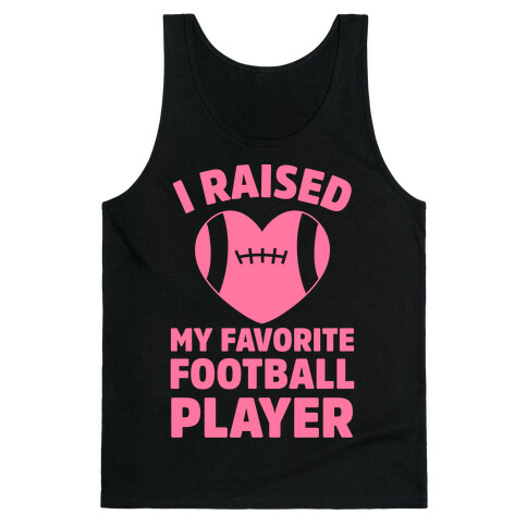 I Raised My Favorite Football Player Tank Top