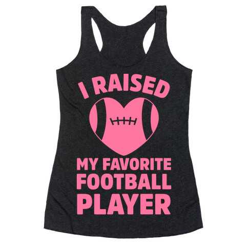 I Raised My Favorite Football Player Racerback Tank Top