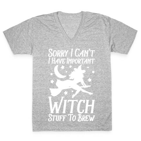Sorry I Can't I Have Important Witch Stuff To Brew V-Neck Tee Shirt