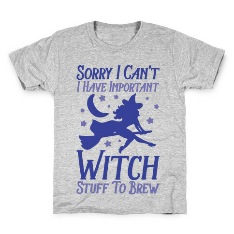 Sorry I Can't I Have Important Witch Stuff To Brew Kids T-Shirt