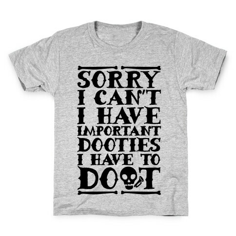 Sorry I Can't I Have Important Dooties I Need To Doot Kids T-Shirt