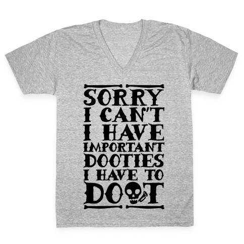 Sorry I Can't I Have Important Dooties I Need To Doot V-Neck Tee Shirt