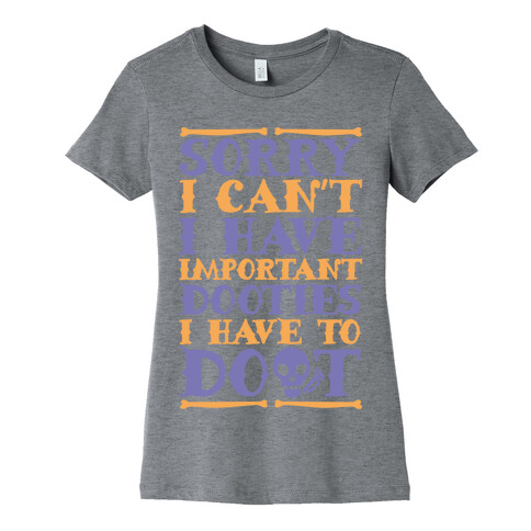 Sorry I Can't I Have Important Dooties I Need To Doot Womens T-Shirt