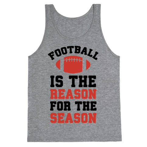 Football Is The Reason For The Season Tank Top