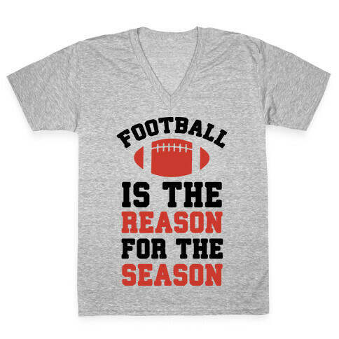 Football Is The Reason For The Season V-Neck Tee Shirt