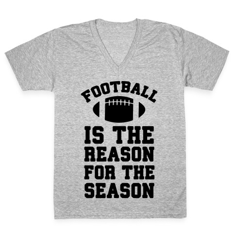 Football Is The Reason For The Season V-Neck Tee Shirt
