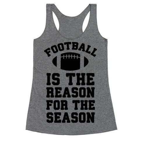 Football Is The Reason For The Season Racerback Tank Top