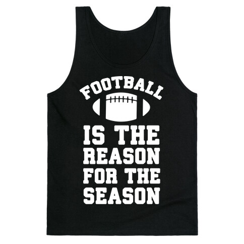 Football Is The Reason For The Season Tank Top