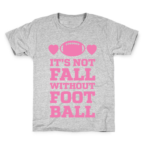 It's Not Fall Without Football Kids T-Shirt