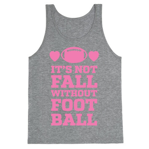 It's Not Fall Without Football Tank Top