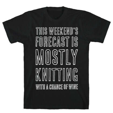 Mostly Knitting with a Chance of Wine T-Shirt