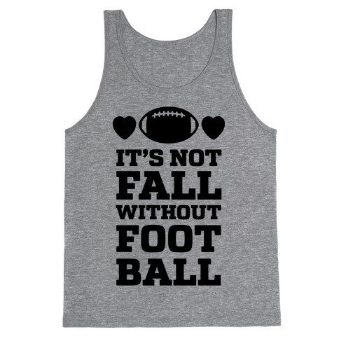 It's Not Fall Without Football Tank Top