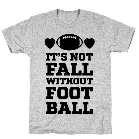 It's Not Fall Without Football T-Shirt