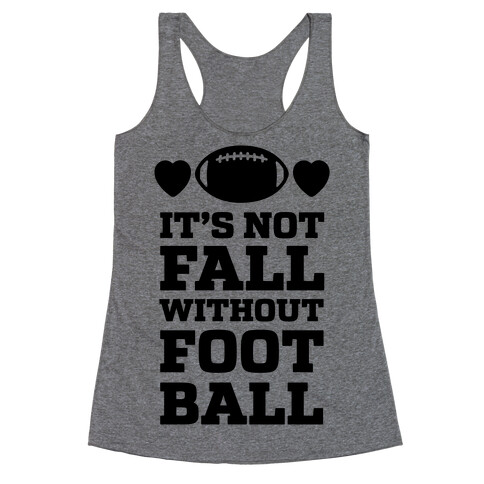 It's Not Fall Without Football Racerback Tank Top