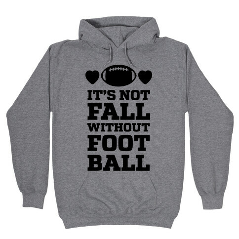 It's Not Fall Without Football Hooded Sweatshirt