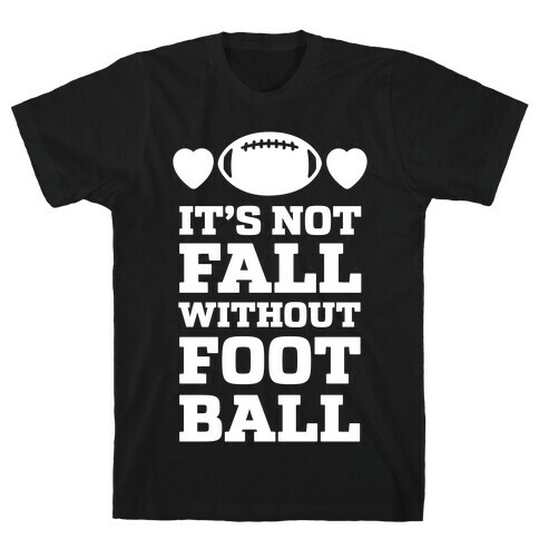 It's Not Fall Without Football T-Shirt