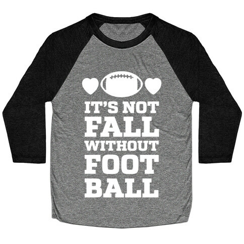 It's Not Fall Without Football Baseball Tee