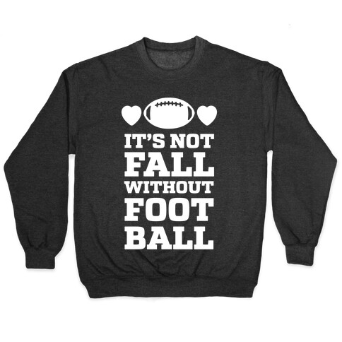 It's Not Fall Without Football Pullover
