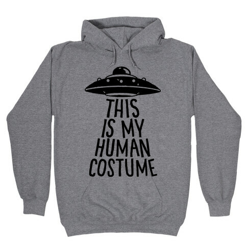 This is My Human Costume Hooded Sweatshirt