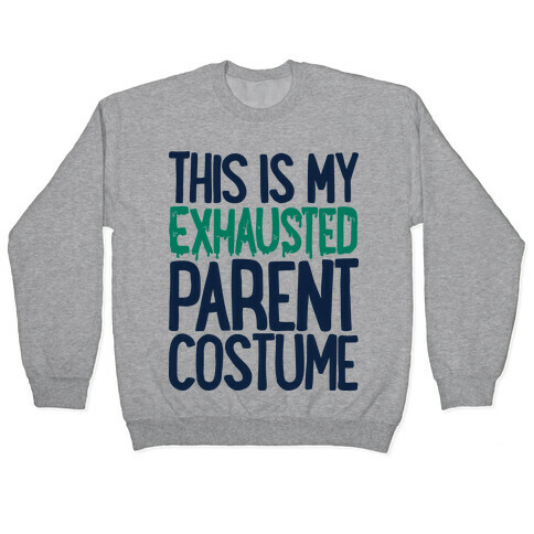 This is My Exhausted Parent Costume Pullover