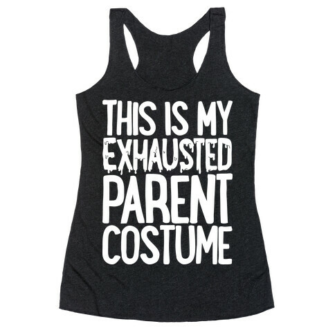 This is My Exhausted Parent Costume Racerback Tank Top