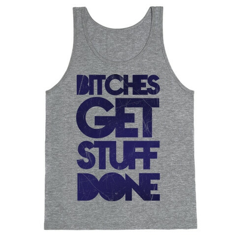 Bitches Get Stuff Done Tank Top