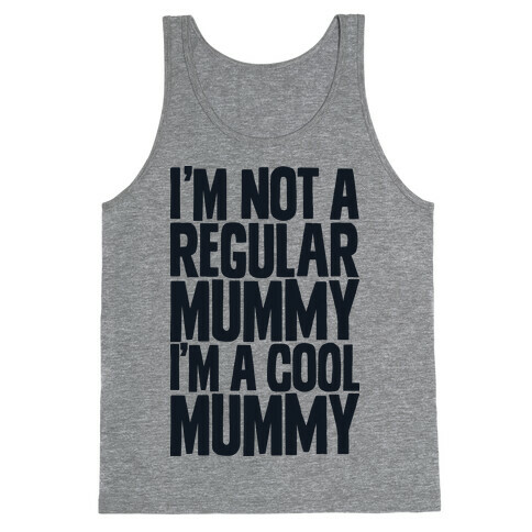 I'm Not a Regular Mummy I'm a Cool Mummy Tank Top