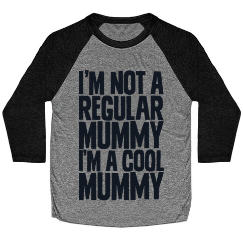 I'm Not a Regular Mummy I'm a Cool Mummy Baseball Tee