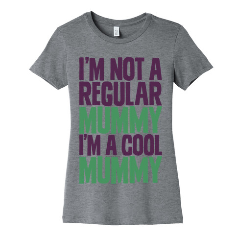 I'm Not a Regular Mummy I'm a Cool Mummy Womens T-Shirt