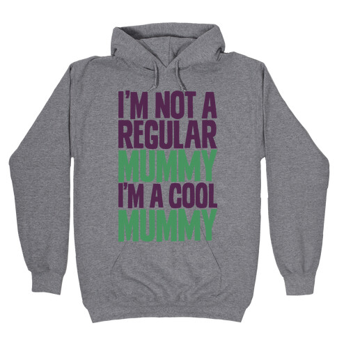 I'm Not a Regular Mummy I'm a Cool Mummy Hooded Sweatshirt