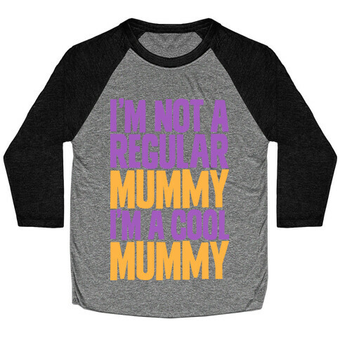 I'm Not a Regular Mummy I'm a Cool Mummy Baseball Tee