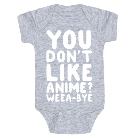 You Don't Like Anime? Weea-BYE Baby One-Piece