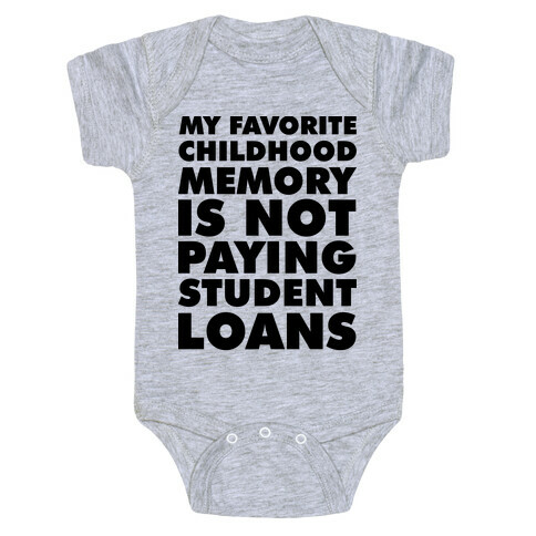 My Favorite Childhood Memory is Not Paying Student Loans Baby One-Piece