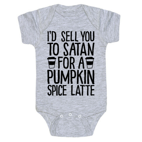 I'd Sell You to Satan for a Pumpkin Spice Latte Baby One-Piece