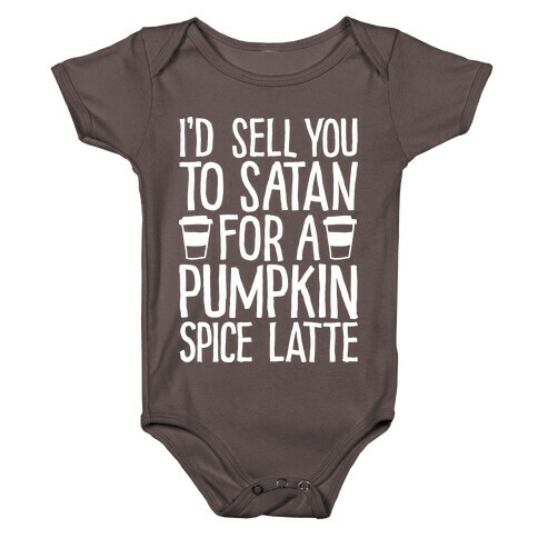 I'd Sell You to Satan for a Pumpkin Spice Latte Baby One-Piece