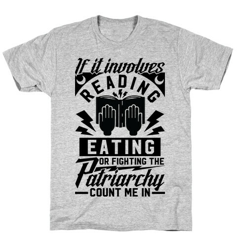 If It Involves Reading Eating or Fighting the Patriarchy T-Shirt