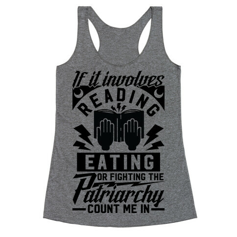 If It Involves Reading Eating or Fighting the Patriarchy Racerback Tank Top